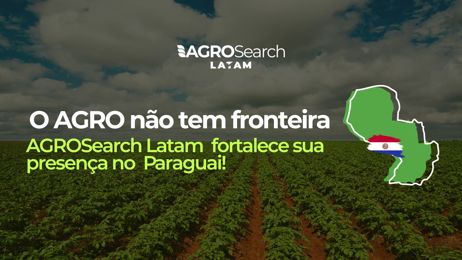 O AGRO não tem fronteira. AGROSearch Latam fortalece sua presença no P﻿araguai!