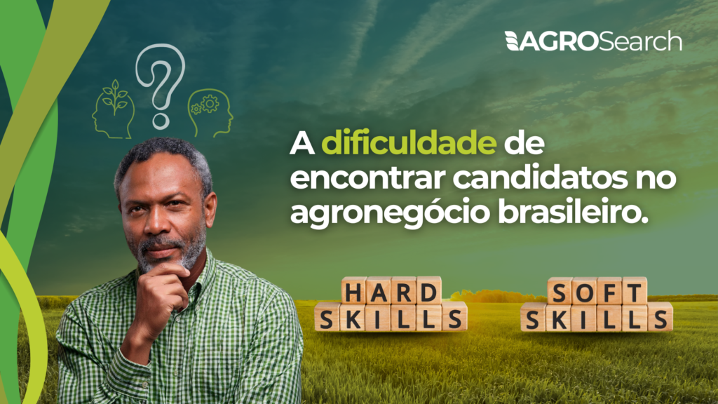 A dificuldade de encontrar candidatos no agronegócio brasileiro.