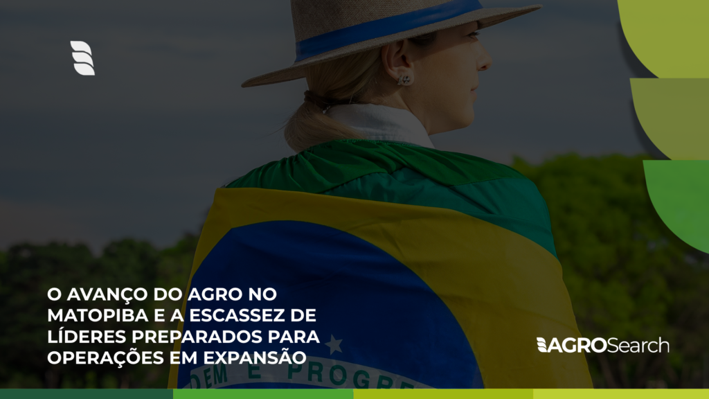 O avanço do agro no Matopiba e a escassez de líderes preparados para operações em expansão