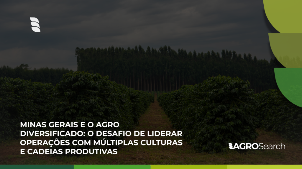 Minas Gerais e o agro diversificado: o desafio de liderar operações com múltiplas culturas e cadeias produtivas