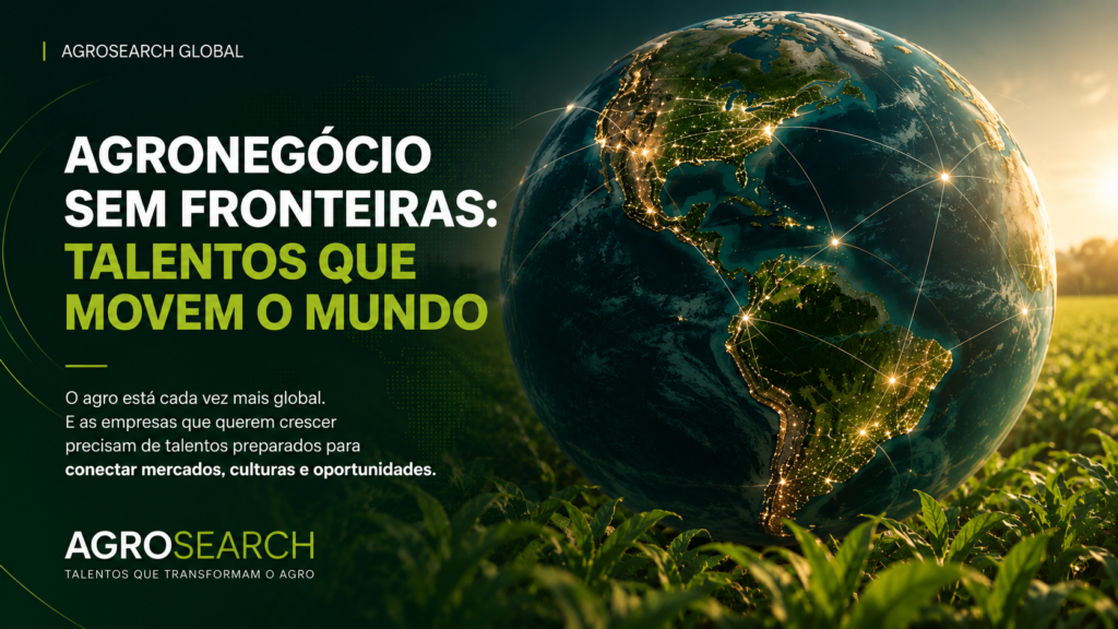 O Agronegócio é Global. O Talento Também Deve Ser.