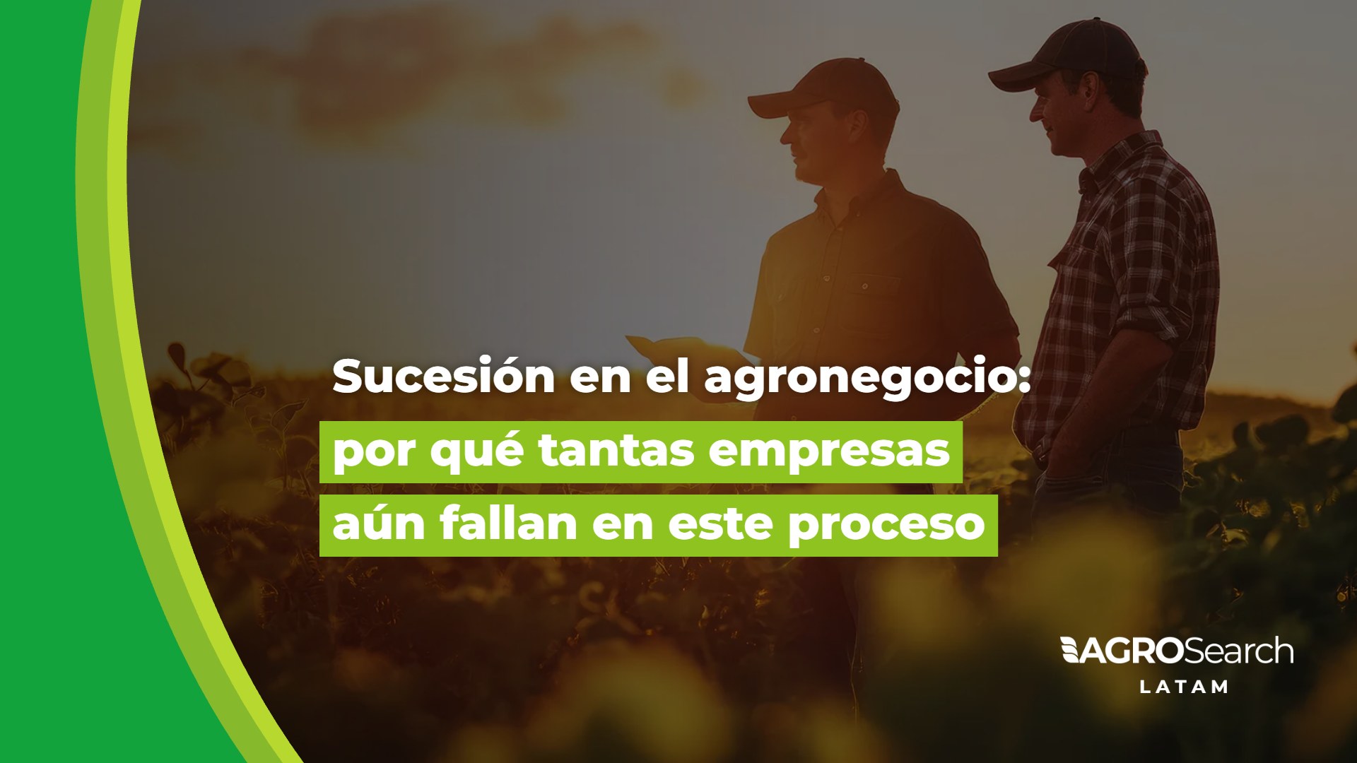 Sucesión en el agronegocio: por qué tantas empresas aún fallan en este proceso